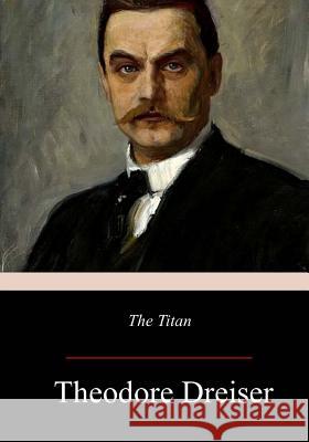 The Titan Theodore Dreiser 9781977697462 Createspace Independent Publishing Platform - książka