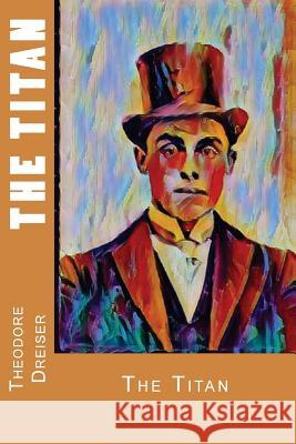 The Titan Theodore Dreiser 9781979001977 Createspace Independent Publishing Platform - książka