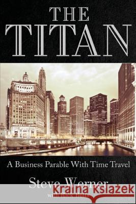 The Titan: A Business Parable with Time Travel Steve Werner Rick Butts 9781939315120 Business Excellence Press - książka