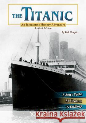 The Titanic: An Interactive History Adventure Bob Temple 9781515733881 Capstone Press - książka