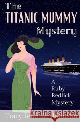 The Titanic Mummy Mystery Tracy Jennifer Johnson 9781734421347 Ikigai Press - książka