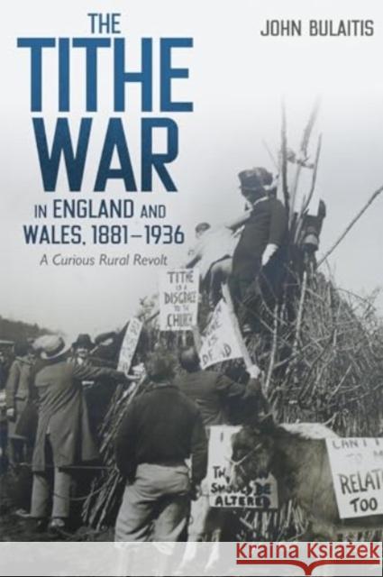 The Tithe War in England and Wales, 1881-1936: A Curious Rural Revolt John Bulaitis 9781837651870 Boydell Press - książka