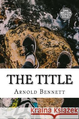 The Title Arnold Bennett 9781718938199 Createspace Independent Publishing Platform - książka