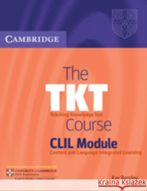 The TKT Course CLIL Module Kay Bentley 9780521157339 Cambridge University Press - książka