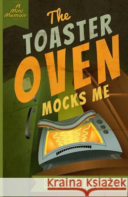 The Toaster Oven Mocks Me: Living with Synesthesia Margolis, Steve 9781517613457 Createspace Independent Publishing Platform - książka