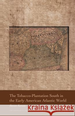 The Tobacco-Plantation South in the Early American Atlantic World Steven Sarson S. Sarson 9781349294121 Palgrave MacMillan - książka