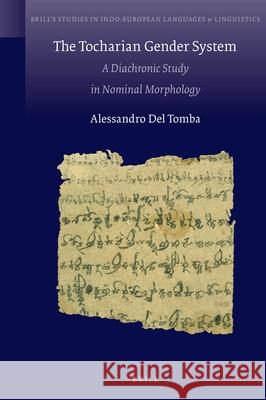 The Tocharian Gender System: A Diachronic Study in Nominal Morphology Alessandro de 9789004532885 Brill - książka