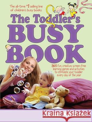 The Toddler's Busy Book: 365 Fun, Creative, Screen-Free Learning Games and Activities to Stimulate Your Toddler Every Day of the Year Trish Kuffner 9780671317744 Meadowbrook Press - książka