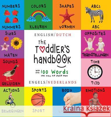 The Toddler's Handbook: Bilingual (English / Dutch) (Engels / Nederlands) Numbers, Colors, Shapes, Sizes, ABC Animals, Opposites, and Sounds, Dayna Martin A. R. Roumanis 9781772264838 Engage Books - książka