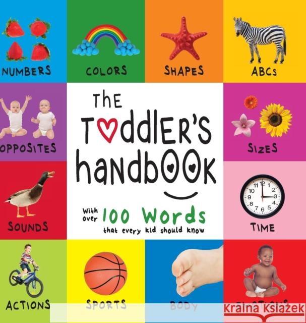 The Toddler's Handbook: Numbers, Colors, Shapes, Sizes, ABC Animals, Opposites, and Sounds, with over 100 Words that every Kid should Know (Engage Early Readers: Children's Learning Books) Dayna Martin, A R Roumanis 9781772261066 Engage Books - książka