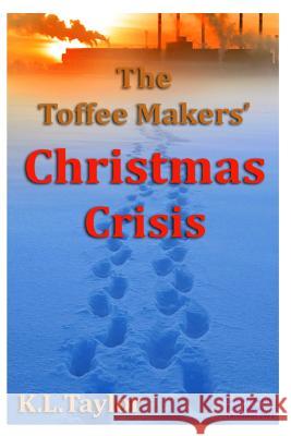 The Toffee Makers' Christmas Crisis K. L. Taylor 9781500151461 Createspace - książka