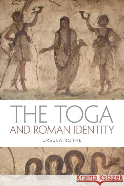 The Toga and Roman Identity Ursula Rothe 9781350194410 Bloomsbury Academic - książka