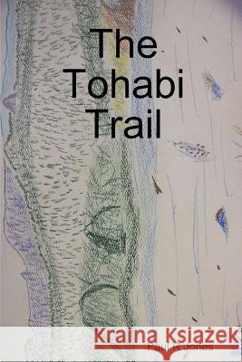 The Tohabi Trail Barry Lee Jones 9781329001152 Lulu.com - książka
