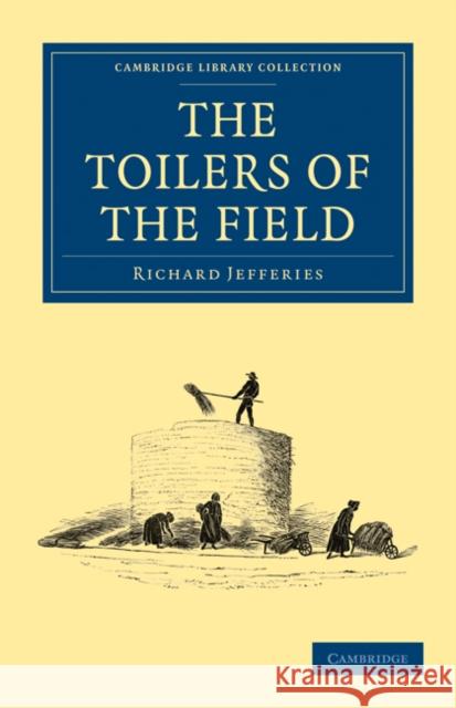 The Toilers of the Field Richard Jefferies 9781108025324 Cambridge University Press - książka
