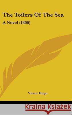 The Toilers Of The Sea: A Novel (1866) Hugo, Victor 9781437425970  - książka