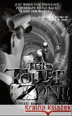 The Toilet Zone: The Royal Flush Gerri R Gray Carlton Herzog Ann Wueler 9781953905338 Hellbound Books Publishing LLC - książka