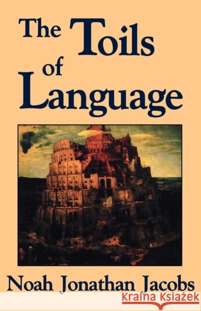 The Toils of Language Noah Jacobs 9781566637893 Ivan R. Dee Publisher - książka