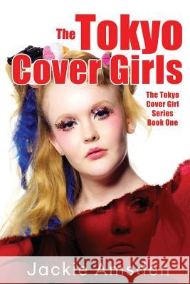 The Tokyo Cover Girls Jackie Amsden 9780994886217 Jackie Amsden - książka