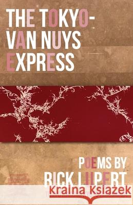 The Tokyo-Van Nuys Express Rick Lupert 9781733027816 Ain't Got No Press - książka