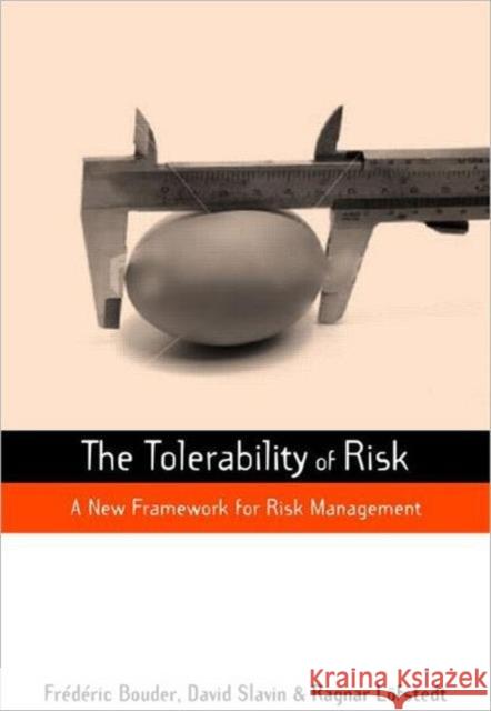 The Tolerability of Risk: A New Framework for Risk Management Bouder, Frederic 9781844073986 Earthscan Publications - książka