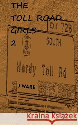 The Toll Road Girls 2 J Ware 9780996993036 Jware - książka