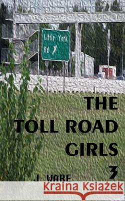 The Toll Road Girls 3 J. Ware 9780996993043 Jware - książka