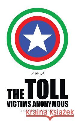 The Toll: Victims Anonymous Asbagh, Shaheen 9781496942647 Authorhouse - książka
