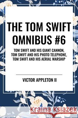 The Tom Swift Omnibus #6 Victor, II Appleton 9798880921805 Start Classics - książka