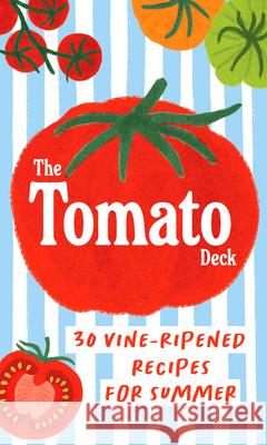 The Tomato Deck: 30 Vine-Ripened Recipes for Summer Chronicle Books 9781797240602 Chronicle Books - książka