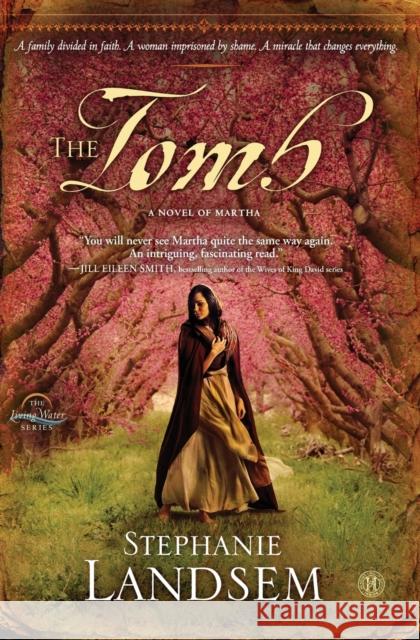 The Tomb: A Novel of Martha Landsem, Stephanie 9781451689129 Howard Books - książka