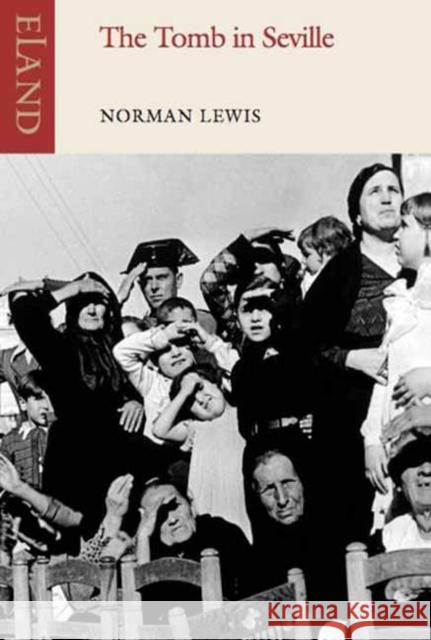 The Tomb in Seville Norman Lewis 9781780600086 Eland Publishing Ltd - książka