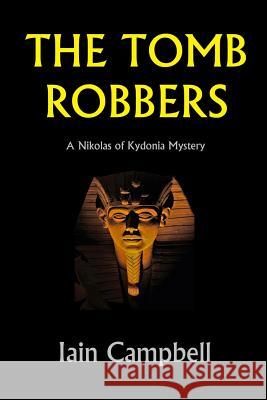 The Tomb Robbers: A Nikolas of Kydonia Mystery MR Iain Campbell 9781480148925 Createspace - książka