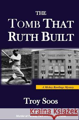 The Tomb That Ruth Built: A Mickey Rawlings Mystery Troy Soos 9781514209677 Createspace - książka