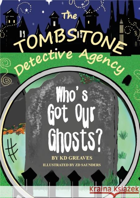 The Tombstone Detective Agency: Who's Got Our Ghosts? K.D. GREAVES 9781068476433 SOFTWOOD BOOKS - książka