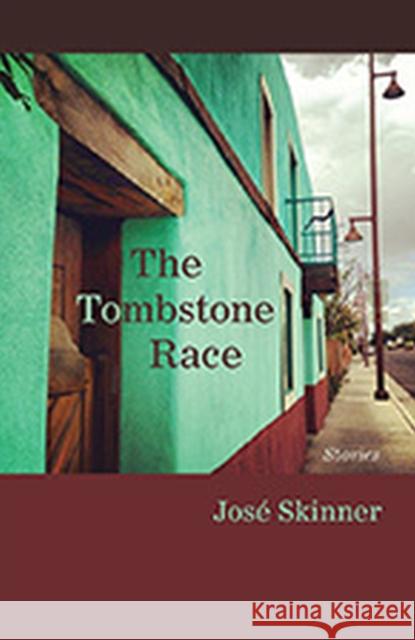 The Tombstone Race: Stories Josae Skinner Jose Skinner 9780826356277 University of New Mexico Press - książka