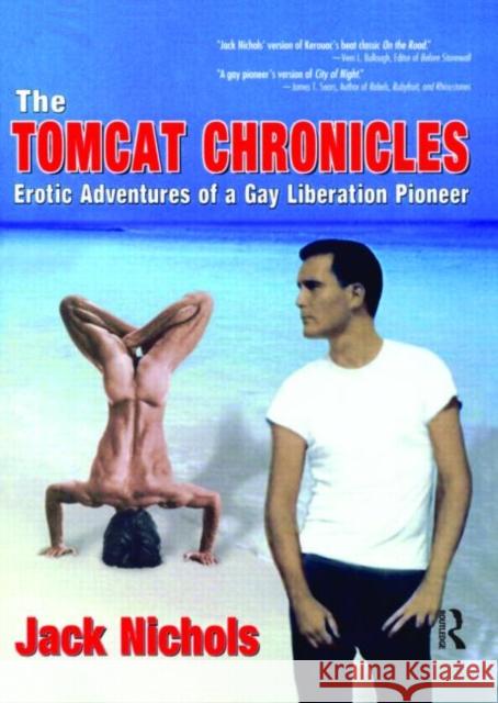 The Tomcat Chronicles: Erotic Adventures of a Gay Liberation Pioneer Nichols, Jack 9781560234883 Harrington Park Press - książka