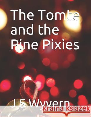 The Tomte and the Pine Pixies J. S. Wyvern 9781719917827 Independently Published - książka
