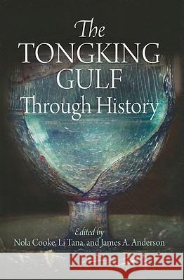 The Tongking Gulf Through History Nola Cooke Tana Li 9780812243369 University of Pennsylvania Press - książka