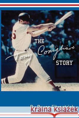 The Tony Conigliaro Story Bruce Fitzpatrick 9781468019704 Createspace - książka
