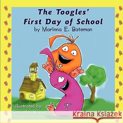 The Toogles' First Day of School Marinna E. Bateman Sebastian Koever 9781609766757 Eloquent Books - książka
