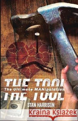 The Tool: The Ultimate MANipulation Stan Harrison 9780578905303 Macronyx LLC - książka