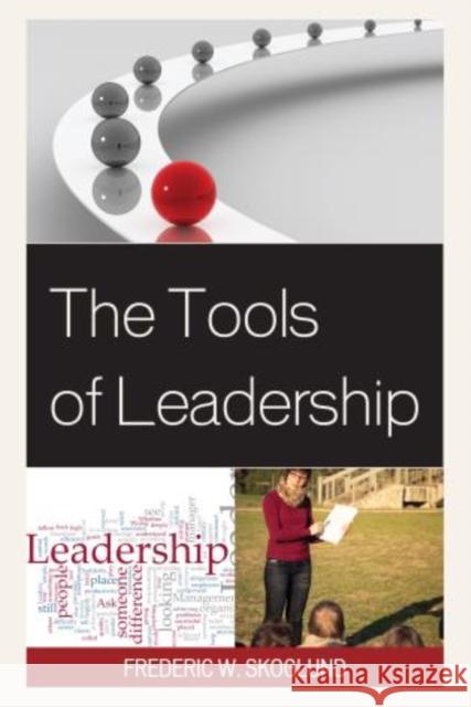 The Tools of Leadership Frederic W. Skoglund 9781475805246 R&l Education - książka