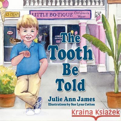 The Tooth Be Told Julie Ann James, Sue Lynn Cotton 9781614936060 Peppertree Press - książka