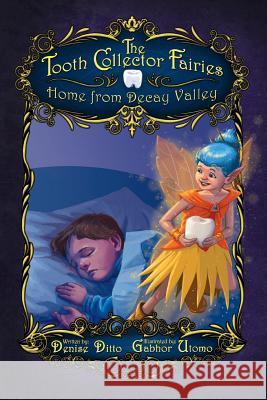 The Tooth Collector Fairies: Home from Decay Valley paperback Denise Ditto Satterfield, Gabhor Utomo 9780996755979 Ditto Enterprises - książka