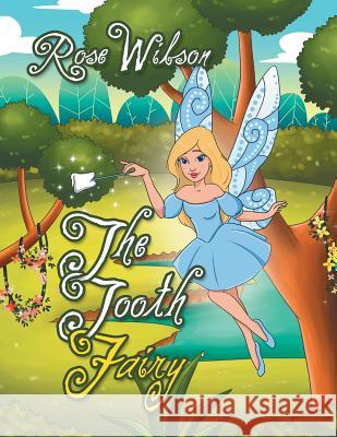 The Tooth Fairy Rose Wilson 9781543482065 Xlibris Us - książka