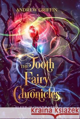 The Tooth Fairy Chronicles: Sleep is Overrated Andrew Griffin 9781088121290 Andrew Griffin Books - książka