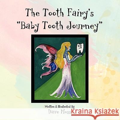 The Tooth Fairy's Baby Tooth Journey Dave Moss 9781441521972 Xlibris Corporation - książka