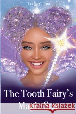 The Tooth Fairy\'s Magic Star Theresa Gallant Shania Scichilone 9781778212468 Shania Scichilone - książka