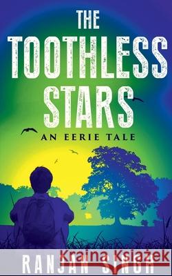 The Toothless Stars: An eerie tale Ranjan Singh 9781684944378 Notion Press Media Pvt Ltd - książka