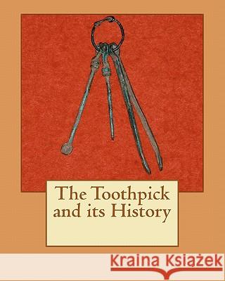 The Toothpick and its History Potashnick D. D. S., Steven R. 9781456494179 Createspace - książka